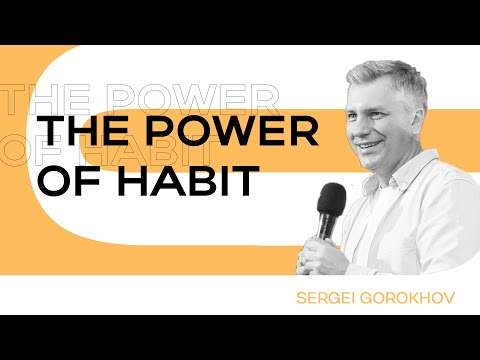 The power of habit | Sergei Gorokhov