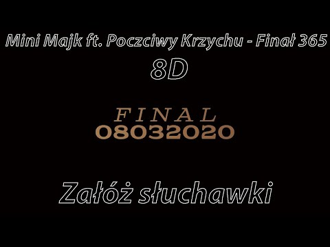 Mini Majk ft. Poczciwy Krzychu - Finał 365 8D|8D Music
