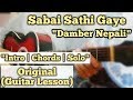 Sabai Sathi Gaye - Damber Nepali | Guitar Lesson | Intro | Chords & Solo |