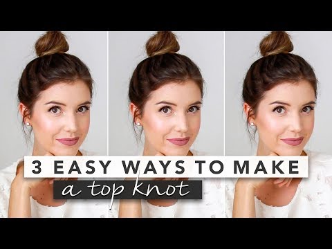 3 Easy Top Knot Bun Tutorials You Can't Mess Up &...