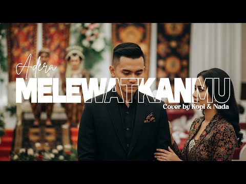 Adera - Melewatkanmu l Cover by Kopi & Nada