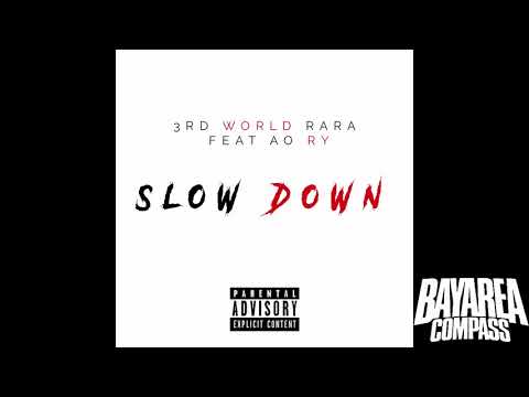 3rd World Rara ft. AO Ry - Slow Down [BayAreaCompass]