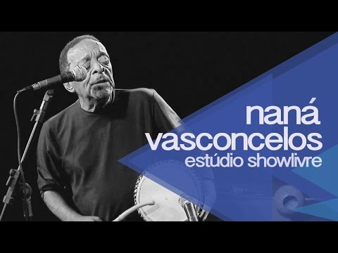 Naná Vasconcelos no Estúdio Showlivre - Apresentação na Íntegra
