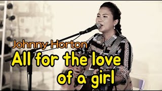 All for the love of a girl(Johnny Horton) _ Singer, Lee Ra Hee