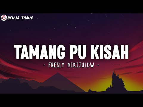 TAMANG PUNG KISAH - Fresly Nikijuluw | Lirik Lagu Rimur