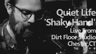 Quiet Life - 'Shaky Hand' LIVE - From Dirt Floor