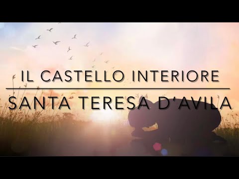 Parole di S.Teresa D’Avila “I propri difetti e i gusti spirituali” da: Il Castello interiore