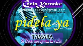 SI DIOS ME QUITA LA VIDA tamara KARAOKE