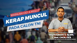 Masalah Gigi dan Mulut yang Sering Menjadi Batu Sandungan Para Calon Anggota TNI