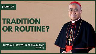 Are Church Traditions Drawing You Closer to Christ - William Cardinal Goh (Homily - 25 Aug 2026)