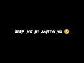 Apni Kahani Ka Ek Lauta Gawah Hu Me Trending Sayari Black Screen Watsapp Status