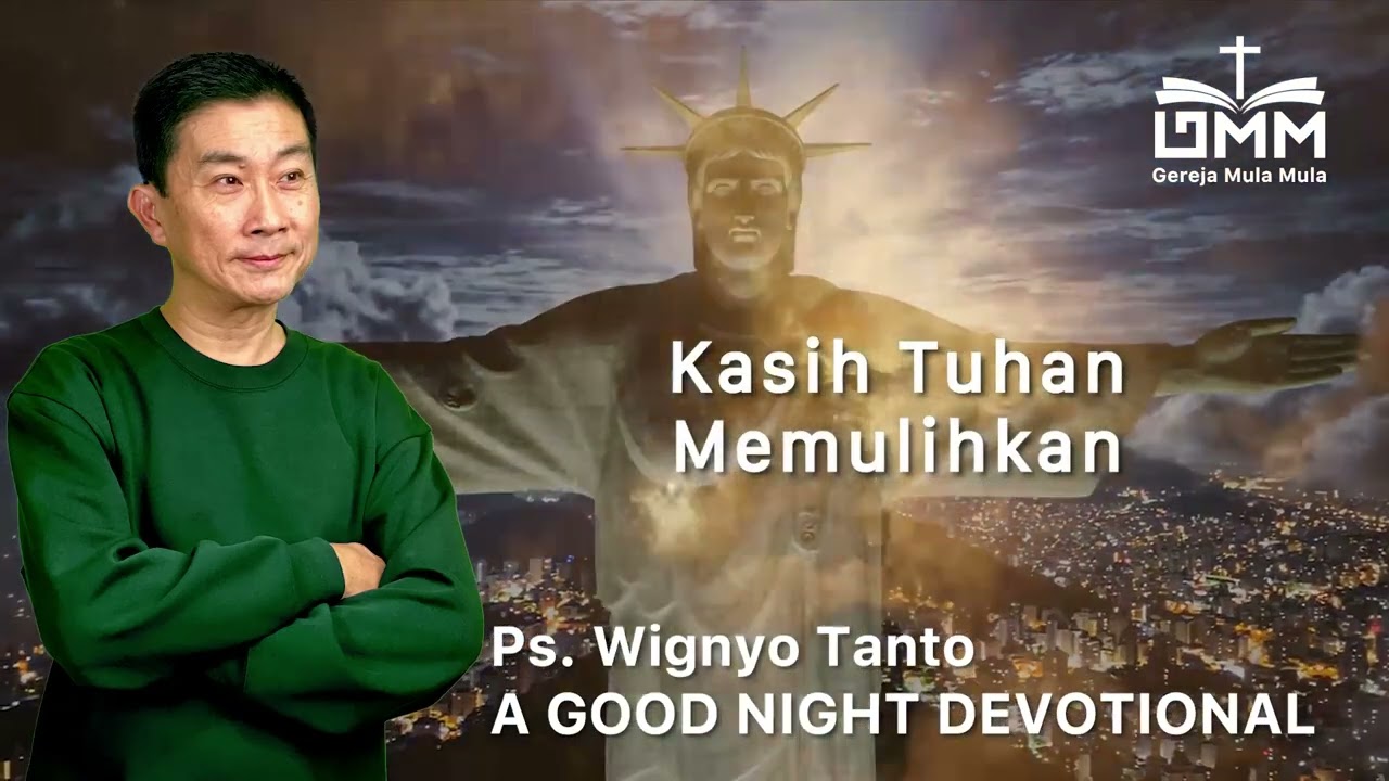 a Good Night Devotional | Kasih Tuhan Memulihkan | Ps. Wignyo Tanto
