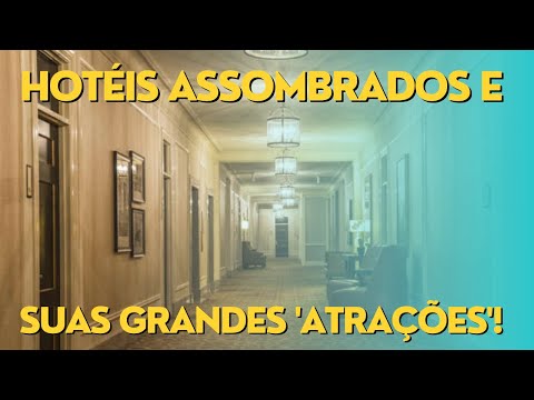 Teria coragem Hotéis assombrados e suas grandes 'atrações'