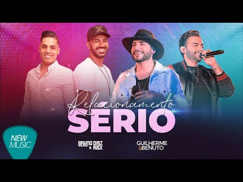Relacionamento Sério - Bruno Diaz e Alex Feat. Guilherme e Benuto