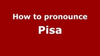 How to pronounce Pisa