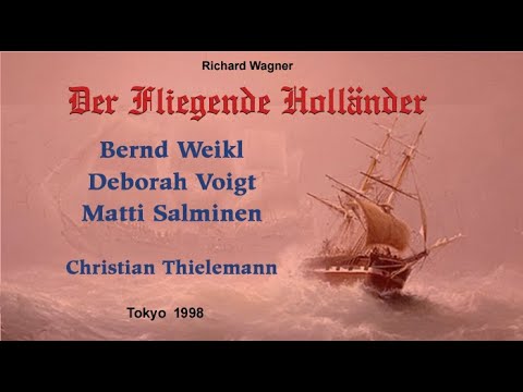 Der Fliegende Holländer Complete Video Tokyo 1998  Weikl   Voigt  Thielemann