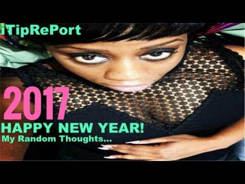 HAPPY NEW YEAR!! 2017/ MY RANDOM THOUGHTS Video