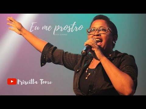 Priscilla Tomé | Eu me prostro (Nívea Soares)