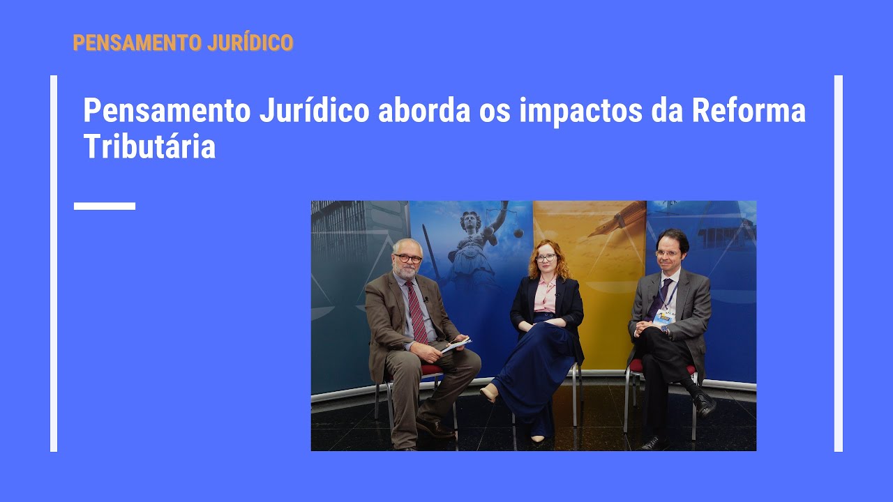 Pensamento Jurídico aborda os impactos da Reforma Tributária