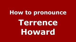 How to pronounce Terrence Howard