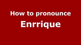How to pronounce Enrrique