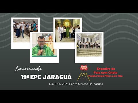 Entrada e depoimentos dos cursistas Homilia Padre Marcos 19º EPC Jaraguá ano 2023 COMPLETO