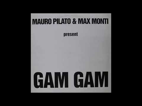 Mauro Pilato & Max Monti ‎– Gam Gam (Milan Version)