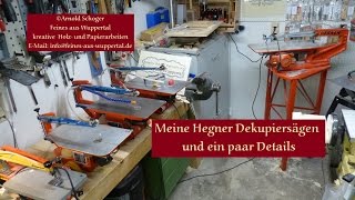 Meine Hegner Dekupiersägen und ein paar Details, vorgestellt von Arnold Schoger