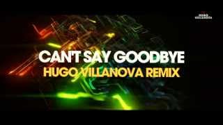 Diego Miranda Feat. Stephenie Coker - Can't Say Goodbye (Hugo Villanova Remix)