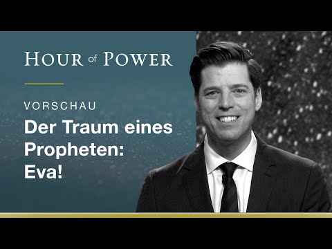Vorschau Hour of Power vom 09.05.2021: Der Traum eines Propheten: Eva!