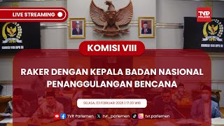 KOMISI VIII DPR RI RAKER DENGAN KEPALA BADAN NASIONAL PENANGGULANGAN BENCANA