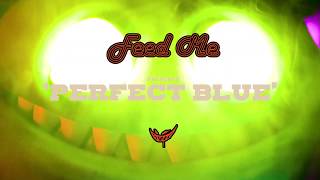 Feed Me - Perfect Blue