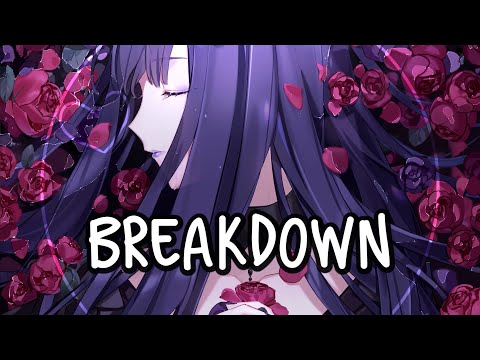 「Nightcore」→ Breakdown ♪ (Xaia, Rain Man, Oly) LYRICS ✔︎