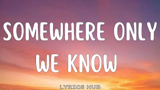 Download lagu Somewhere Only We Know Lyrics | Trending English Romantic Love | Lyrics hub mp3 Download lagu Somewhere Only We Know Lyrics | Trending English Romantic Love | Lyrics hub mp3