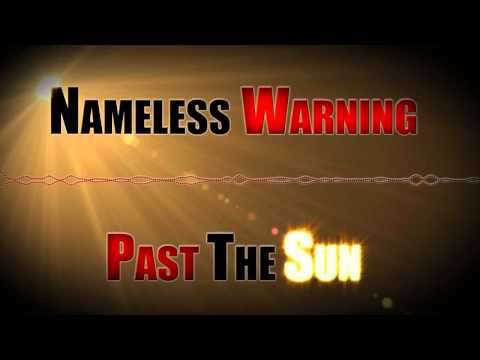 Nameless Warning - Past The Sun