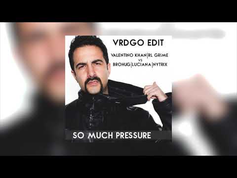 Valentino Khan|RL Grime vs Brohug|Luciana|Nytrix - So Much Pressure [VRDGO edit]