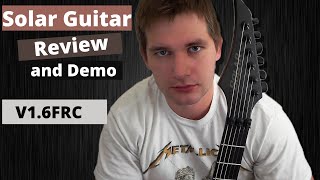 Video thumbnail for Solar Guitar V1.6FRC | Review and Demo by Tactical_riffs
