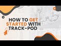 How to get started with new Track-POD