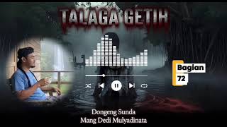 Download lagu TALAGA GETIH 72 | JURIG HULU | DONGENG SUNDA | ALM MANG DEDI MULYADINATA mp3