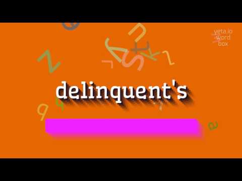 DELINQUENT'S - HOW TO PRONOUNCE DELINQUENT'S? #delinquent's
