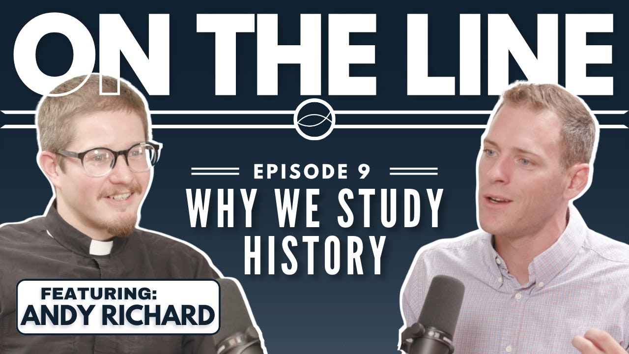 Why We Study History with Rev. Andy Richard