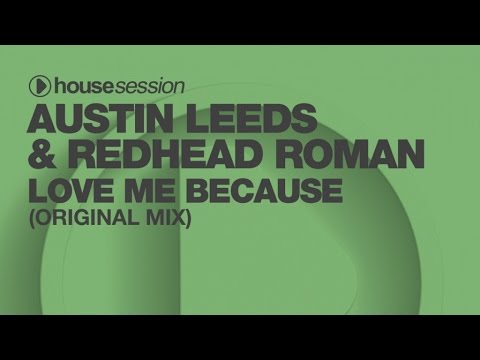 Austin Leeds & Redhead Roman - Love Me Because (Original Mix)