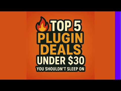 🔥 Top 5 Plugin Deals Under $30 You Shouldn't Sleep On