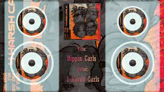 Dippin' Carls - 4 Harsh Carls [Bass Bossted Audio]