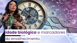 O que é idade biológica e quais são os marcadores do envelhecimento? | Dra. Andreia Antoniolli