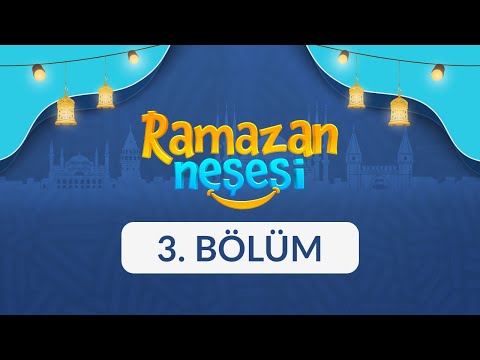 Ramazan Neşesi - 3. Bölüm