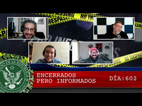 ENCERRADOS PERO INFORMADOS DÍA: 602 - EL PULSO DE LA REPÚBLICA