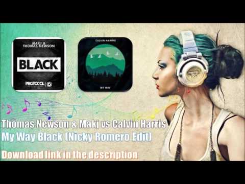 Thomas Newson & Makj vs Calvin Harris - My Way Black (Nicky Romero Edit)