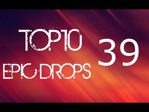 Top 10 Epic Drops #39
