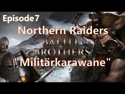 "Militärkarawane" | Northern Raiders Episode 7 | Battle Brothers